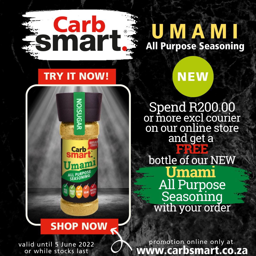 Are you excited to try our NEW Carbsmart UMAMI All Purpose Seasoning? 

Spend R200 or more (excl courier) on our online store and you’ll get a Carbsmart Umami All Purpose Seasoning full sized bottle for FREE! 
Valid until 5 June 2022/while stocks last.