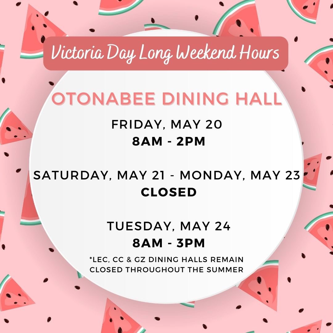 ⚠️Victoria Day Long Weekend Ahead ⚠️ please note: <a href="/OtonabeeCollege/">Otonabee College</a> dining hall will be closing at 2pm Friday and will re-open Tuesday at 8am. Have a wonderful weekend, everyone!