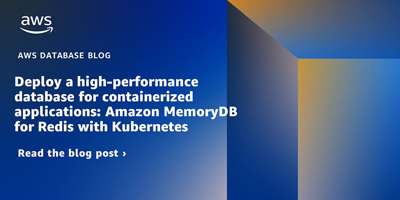 Deploy a high-performance database for containerized applications: Amazon MemoryDB for Redis with Kubernetes dlvr.it/SQhPwY