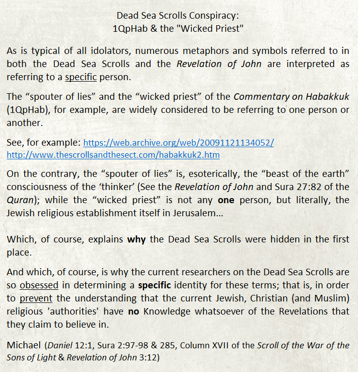TheUnsealing's tweet image. Dead Sea Scrolls Conspiracy:
1QpHab &amp;amp; the "Wicked Priest"

Commentary on Habakkuk (1QpHab)
web.archive.org/web/2009112113… 
Revelation of John unsealing-the-seven-seals.blogspot.com/2021/12/of-of-… 
Sura 27:82 quran.com/27/82 

#DeadSeaScrolls #DeadSeaScroll #RevelationOfJohn #KnowledgeOfTruth #Revelation
