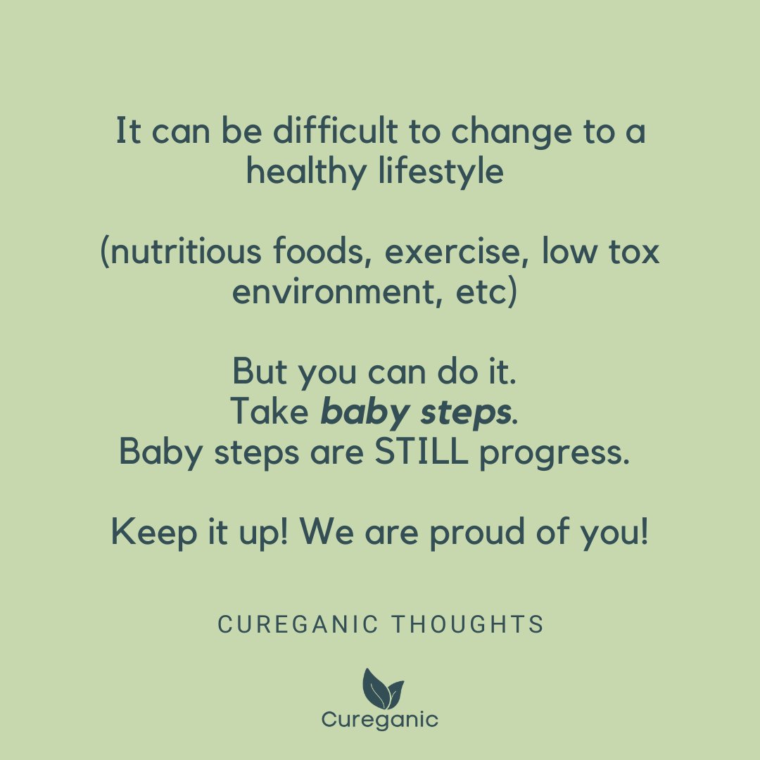 CureganicTeam's tweet photo. It can be difficult to change to a healthy lifestyle (nutritious foods, exercise, low tox environment, etc), but you can do it. Take baby steps. Baby steps are STILL progress. Keep it up! We are proud of you! https://t.co/TlXvxj2Jzo