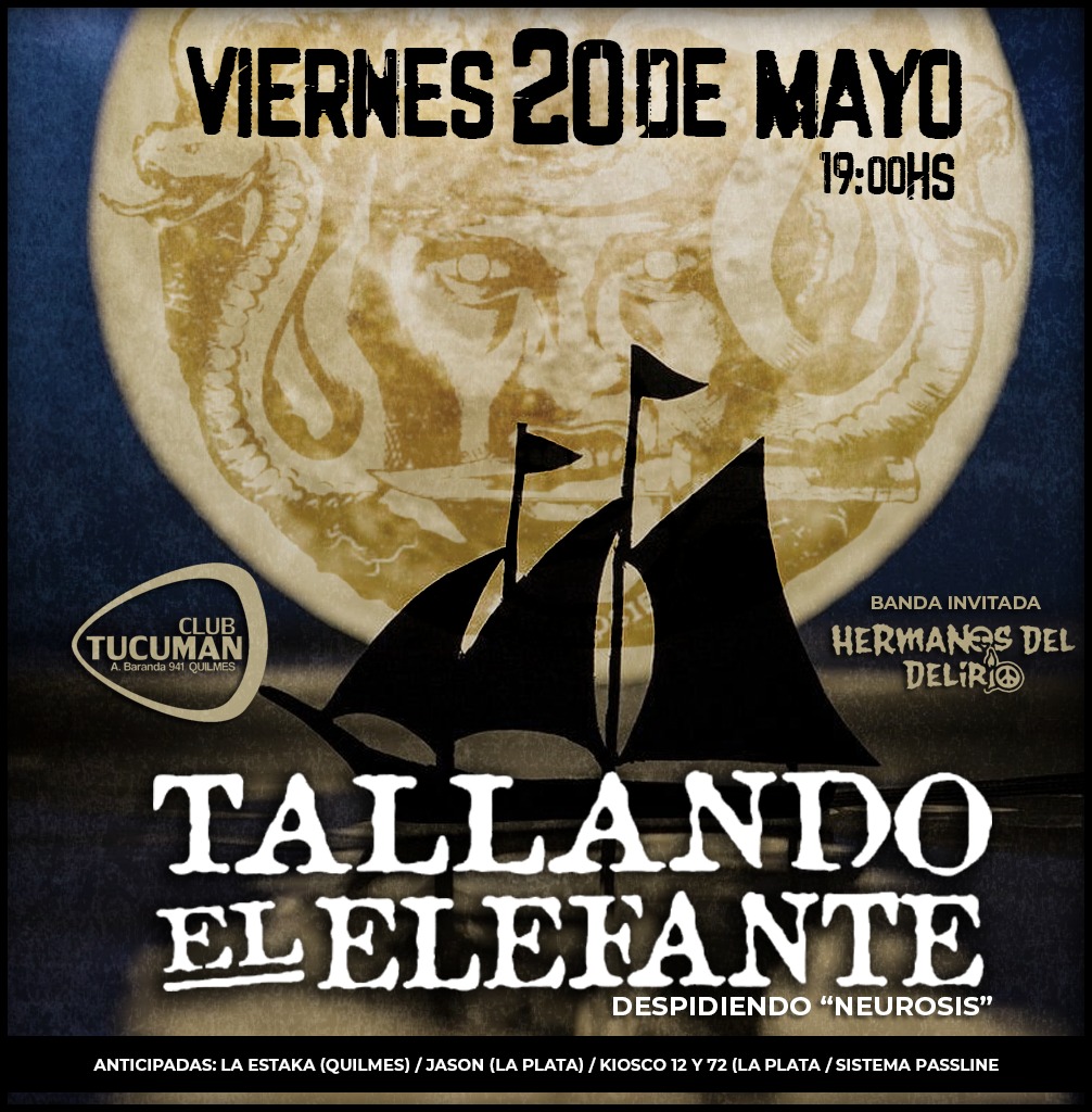 20/05 - Club Tucumán (Quilmes)

Horarios:
20.30 hs - Puerta y boletería
21.00 hs - Hermanos del Delirio
22.00 hs - Tallando el Elefante

Horarios super puntuales!