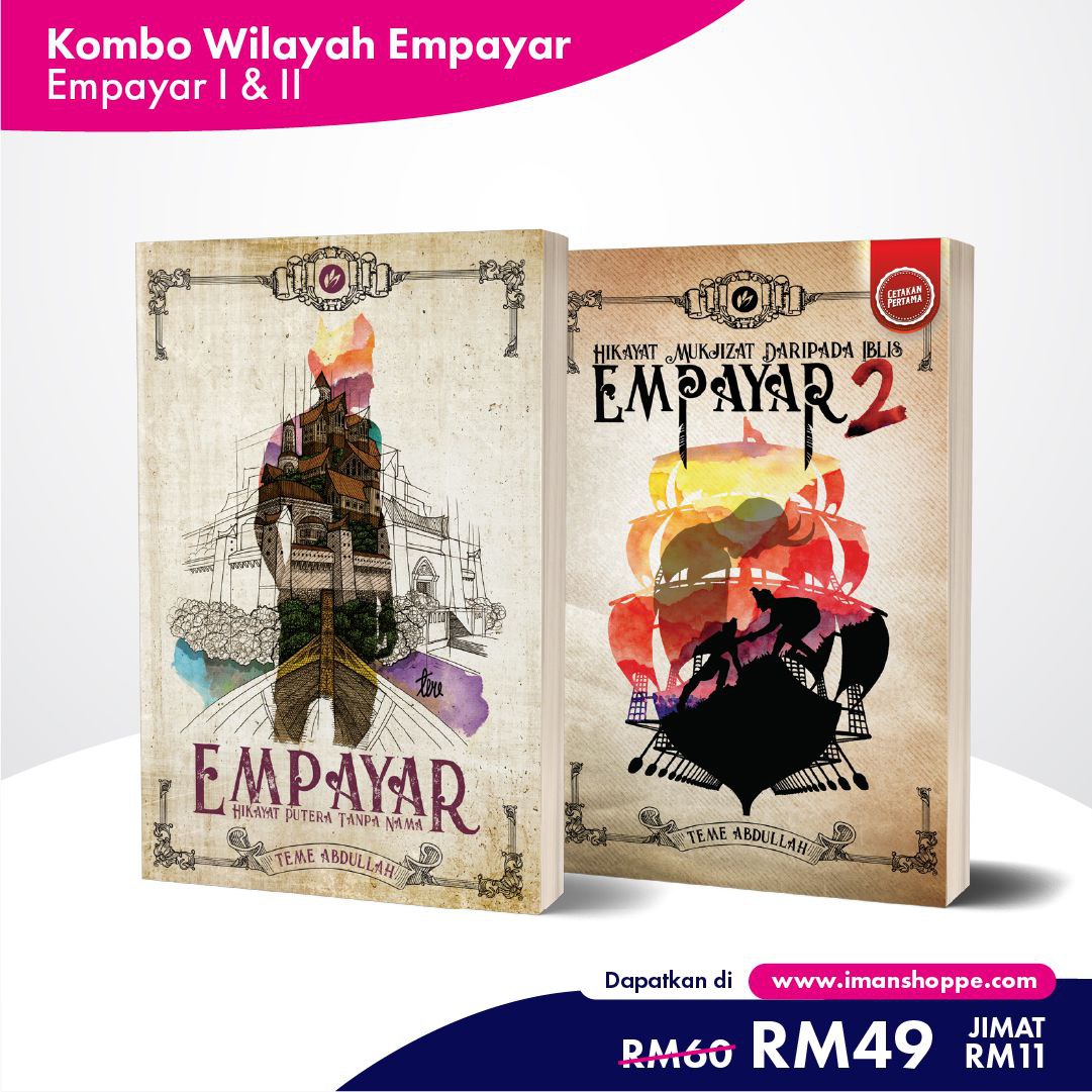 KOMBO WILAYAH EMPAYAR 1&amp;2 

Nikmati Kombo Wilayah Empayar dengan harga istimewa RM49 sahaja! 😍

1) Empayar Hikayat Putera Tanpa Nama by Teme Abdullah
2) Empayar 2 Hikayat Mukjizat Daripada Iblis by Teme Abdullah

Pembelian di
Wassap.my/0124767145/teme