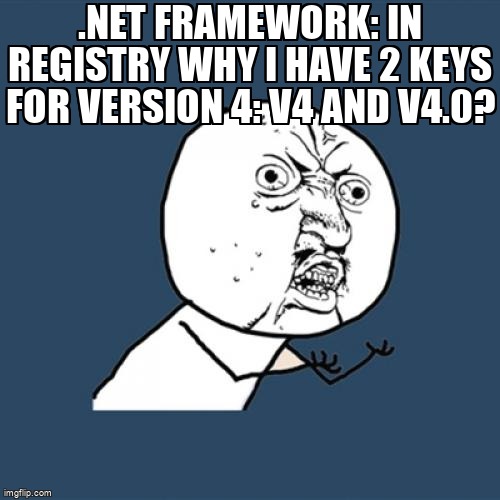 overflow_meme's tweet image. .NET Framework: In registry why I have 2 keys for version 4: v4 and v4.0? stackoverflow.com/questions/7230… #windows10 #dotnet #dotnetframeworkversion