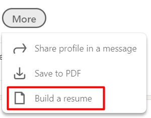 DICA EXTRA: hoje existem vários templates para construir CVs, optem pelos templates mais limpos e que são escritos seguindo a regra "F" (alinhado à esquerda e não justificado).Ou, usa a feature do Linkedin "build a resume". É só entrar no teu perfil e selecionar a opção: