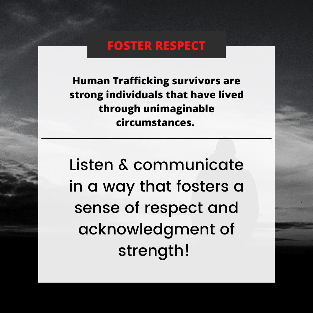 To show and foster a respectful environment for all is an important concept that we should consider at all times. We encourage you to keep this in mind as you communicate, share, and advocate for human trafficking survivors and acknowledge their strength as strong individuals.
