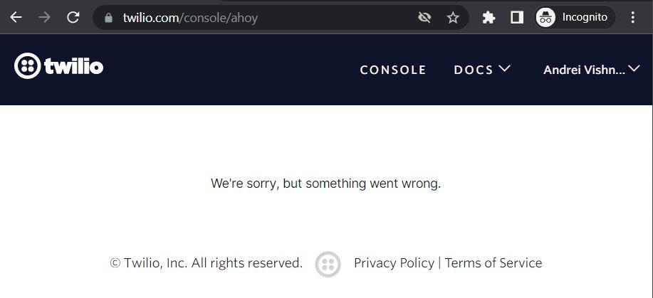Ahoy <a href="/twilio/">twilio</a> ! What can I do about it? Cycling through "console/ahoy > console/gate > console.twilio" empty pages and after a while this:
