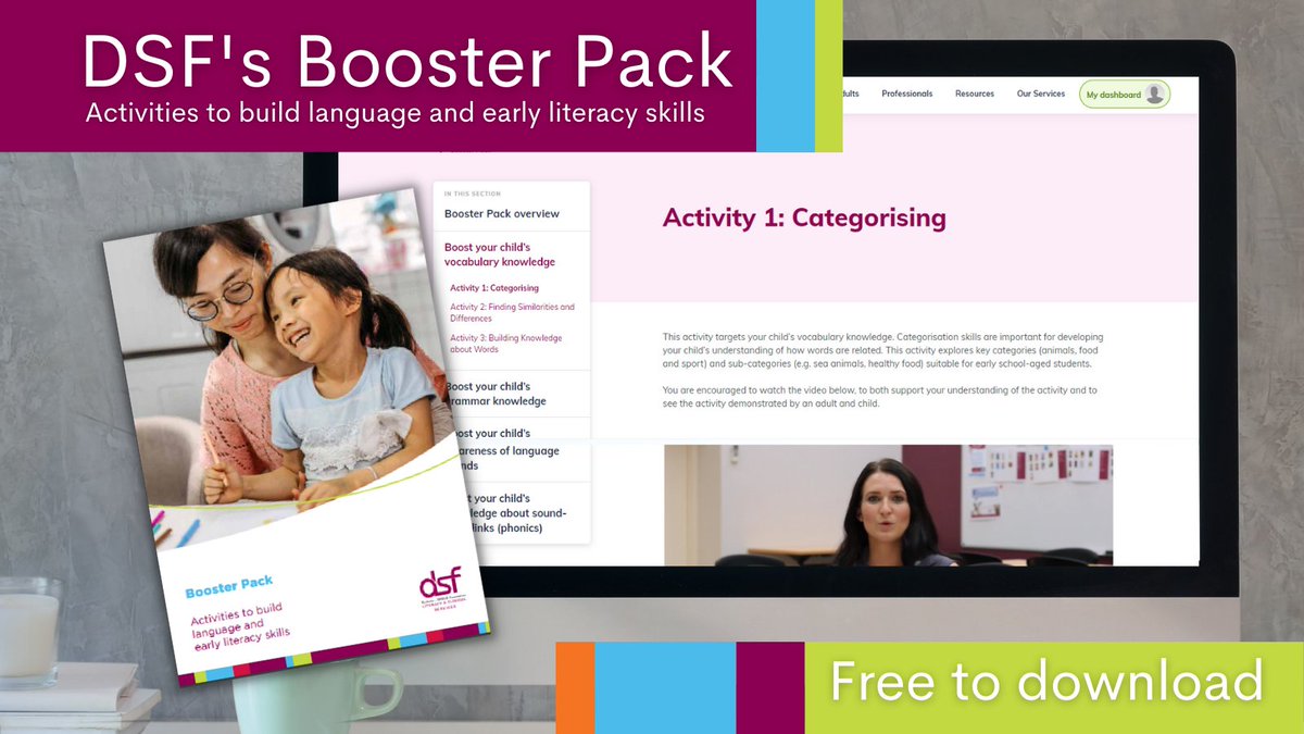 *Free Resource for Families*
DSF’s Booster Pack is a collection of engaging and easy-to-use activities aimed at boosting children’s language and early literacy skills. Download the pack (inc. an instructional booklet, activities + demo videos) for free at dsf.net.au/booster-pack