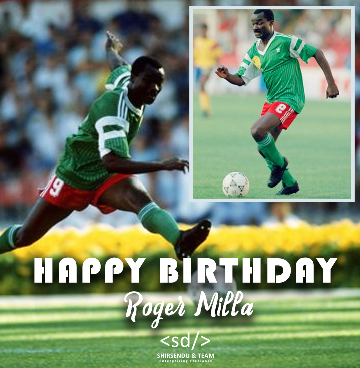 Happy Birthday Roger Milla... 