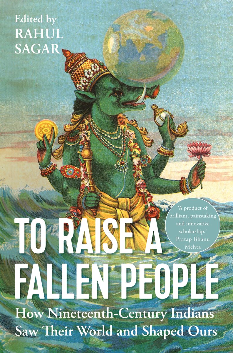 Thrilled to announce the publication of my new book, To Raise A Fallen People: How Nineteenth Century Indians Saw Their World and Shaped Ours. It contains nearly 40 essays on international politics by important public figures in nineteenth century India.