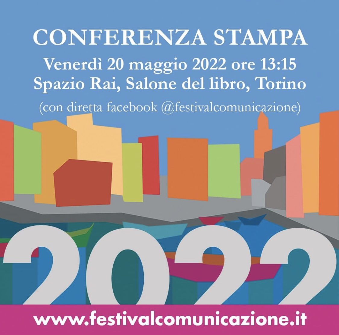 ECCO IL FESTIVAL 2022

Venerdì 20 maggio 2022 alle 13:15 presenteremo la nona edizione del Festival della Comunicazione con la Conferenza Stampa presso la Spazio <a href="/Rai/">rai</a> al <a href="/SalonedelLibro/">Salone Libro Torino</a> 

Seguite la DIRETTA FACEBOOK
> facebook.com/FestivalComuni…
