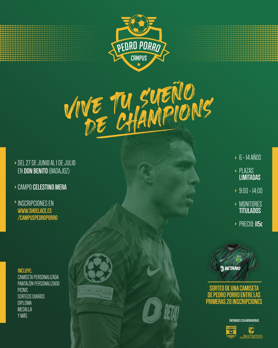 ¡Ya está aquí el I Campus Pedro Porro! ⚽️💥 

Si quieres vivir TU sueño de Champions, disfruta del fútbol desde el 27 de junio al 1 de julio en <a href="/Ayto_DonBenito/">Ayto. Don Benito</a> con el #CampusPedroPorro...

¡Plazas limitadas! ¡Vamos, <a href="/Pedroporro29_/">Pedro Porro</a>! 💚🔝

Inscripciones en shoelace.es/campuspedropor…