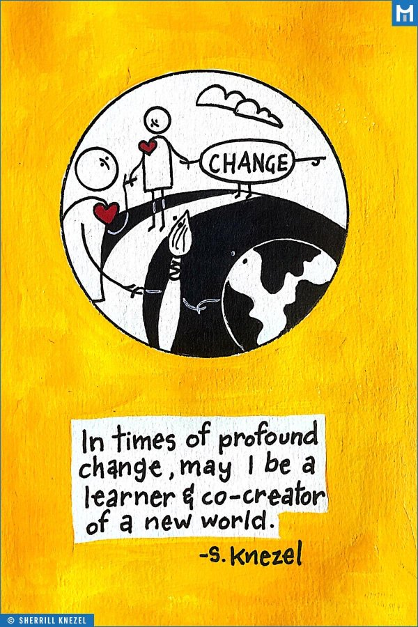 I dislike being called an "expert". Experts risk having a mind full of knowledge that's closed to new possibilities. Better to be open &amp; curious than know all the answers. In times of profound change, may we be learners and co-creators of a new world. Thank you <a href="/sherrillknezel/">Sherrill Knezel</a>