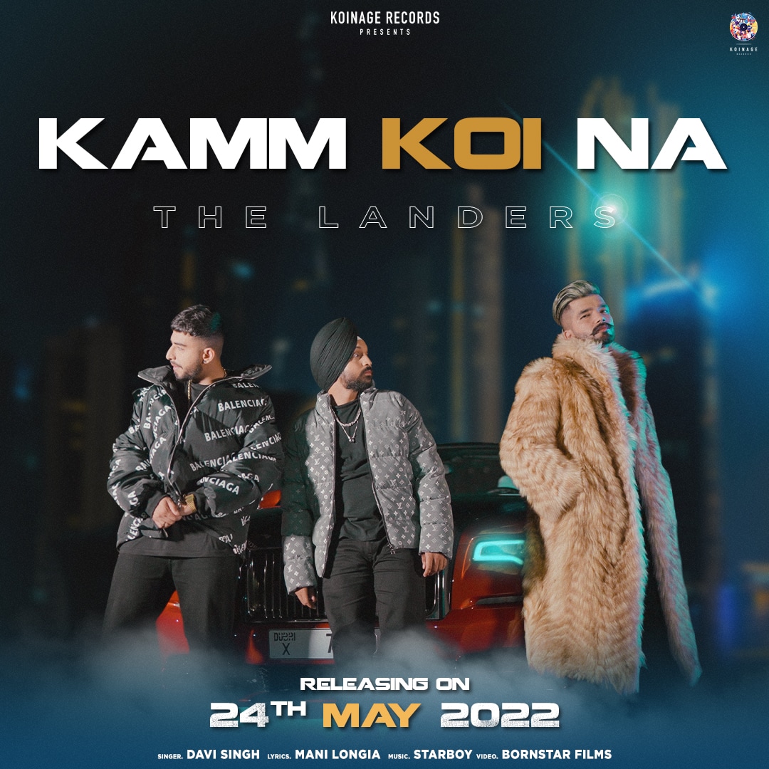 The Landers' #KammKoiNa = Ultimate Party Anthem🔥🔥is releasing on 24th May 2022!! 
Stay Tuned 🤩🤩

<a href="/koinagerecords/">Koinage Records</a> @the.landers @igurilander <a href="/sukh_kharoud/">sukh kharoud</a> <a href="/davisingh4/">DavinderSingh chopra</a>

#TheLanders #Landers #PunjabiTrack #PunjabiSongs #ComingSoon #KoinageRecords
