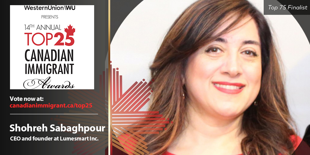 Cast your vote for Top 75 finalist Shohreh Sabaghpour, the founder of the award winning company <a href="/lumesmart/">lumesmart.inc</a> &amp; volunteers as a board director with <a href="/iwontario/">IWOO</a>. Read more about the Top 25 Canadian Immigrant Awards presented by <a href="/WesternUnion/">Western Union</a> at canadianimmigrant.ca/top25 #cdnimm