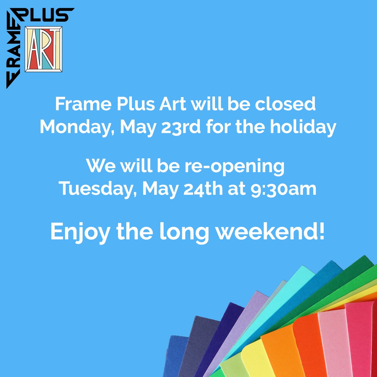 FramePlusArt's tweet image. Enjoy the long weekend! We will see you on Tuesday, May 24th!☀