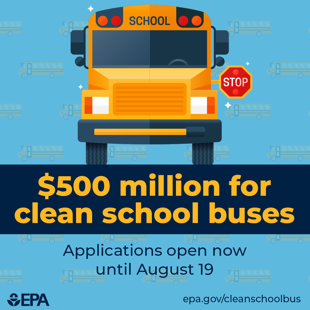 Graphic of a school bus that reads: $500 million for clean school buses.
Applications open now until August 19.
epa.gov/cleanschoolbus
