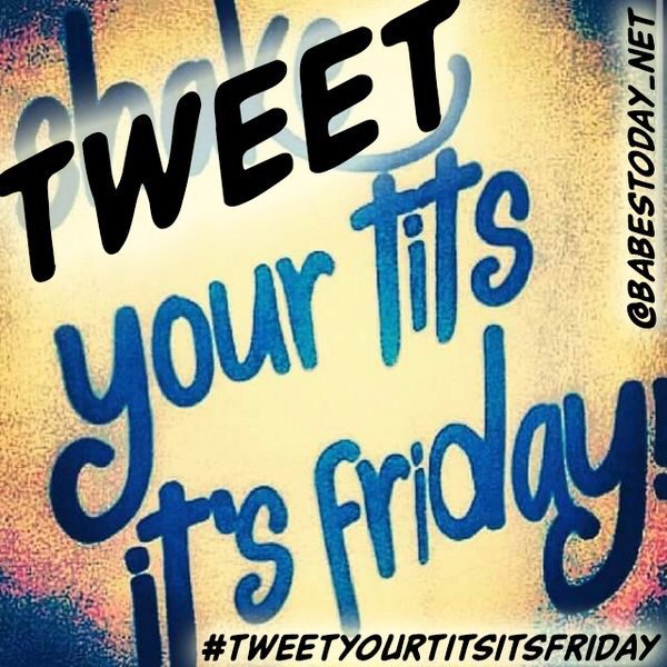 BabesToday dot net on Twitter: "Ahem. #tweetyourtitsitsfriday Can we get some participation from