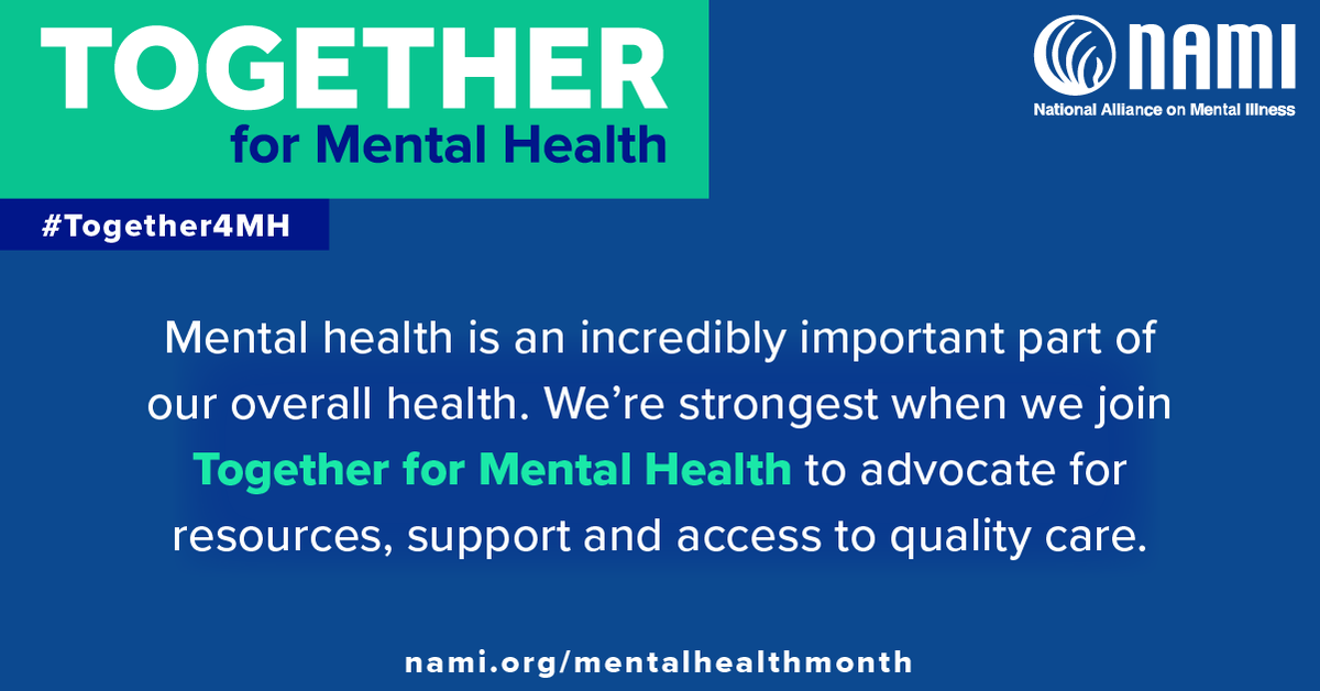 A message from NAMI: "Mental Health is an incredibly important part of our overall health. We're strongest when we join TOGETHER FOR MENTAL HEALTH to advocate for resources, support, and access to quality care." with a link to nami.org/mentalhealthmonth at the bottom.