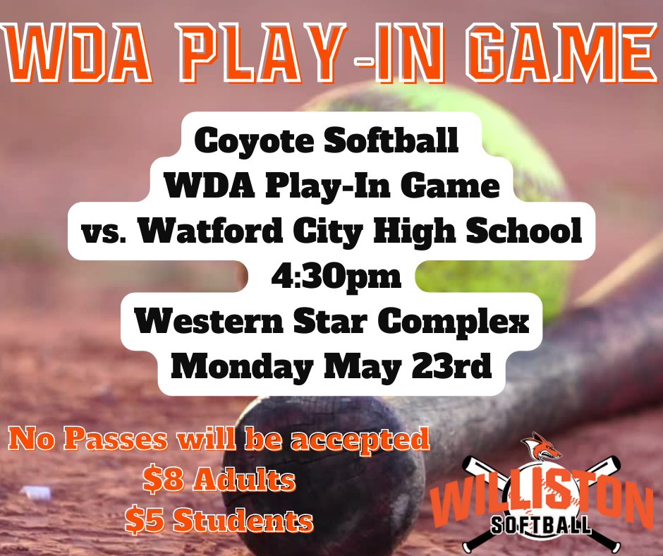 Mark your Calendars!
Coyote Softball  - WDA Play-In Game
Monday May 23rd
vs. Watford City High School
 4:30pm
Western Star Complex

No Passes will be accepted
$8 Adults
$5 Students