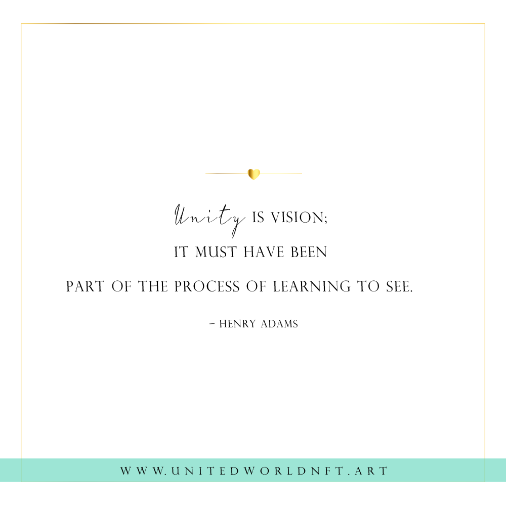 Unity is vision; 
it must have been 
part of the process of learning to see. 
– Henry Adams

#quotes #unity #humanity #humanitycomesfirst #humanitylove #quoteoftheday #quotesdaily