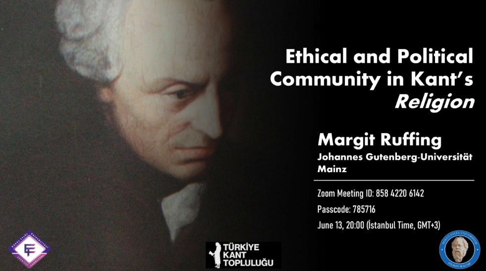 Dokuz Eylül University Department of Philosophy and Turkey Kant Society are jointly organising the event.
Speaker: Margit Ruffing
Moderator: Yusuf Örnek 
The event will be held in English. Please add your name and surname before joining the meeting.