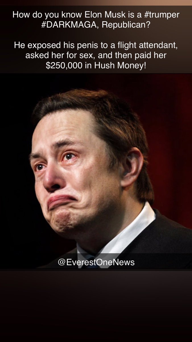 EverestOneNews's tweet photo. @WarriorGiraffe How do you know #ElonMusk is a #trumper #DARKMAGA, #Republican? 

He exposed his penis to a flight attendant, asked her for sex, and then paid her $250,000 in #HushMoney! #elonGate https://t.co/RIo7yI8gwu