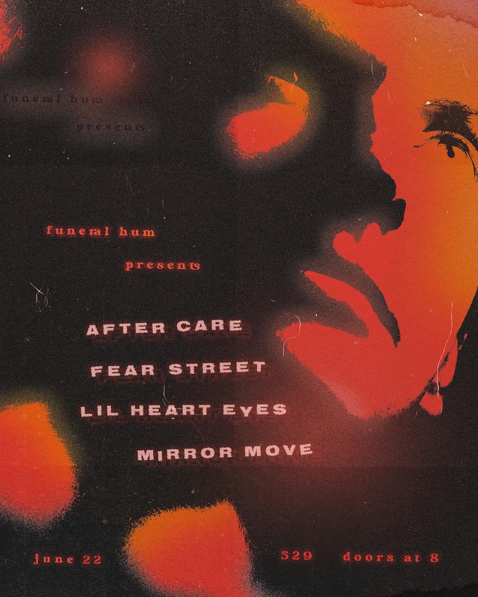 Funeral Hum presents:
After Care, Fear Street, Lil Heart Eyes, and Mirror Move at 529 on 6/22