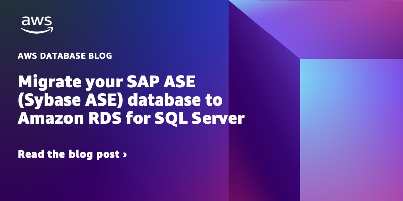 Migrate your SAP ASE (Sybase ASE) database to Amazon RDS for SQL Server dlvr.it/SQmhqr