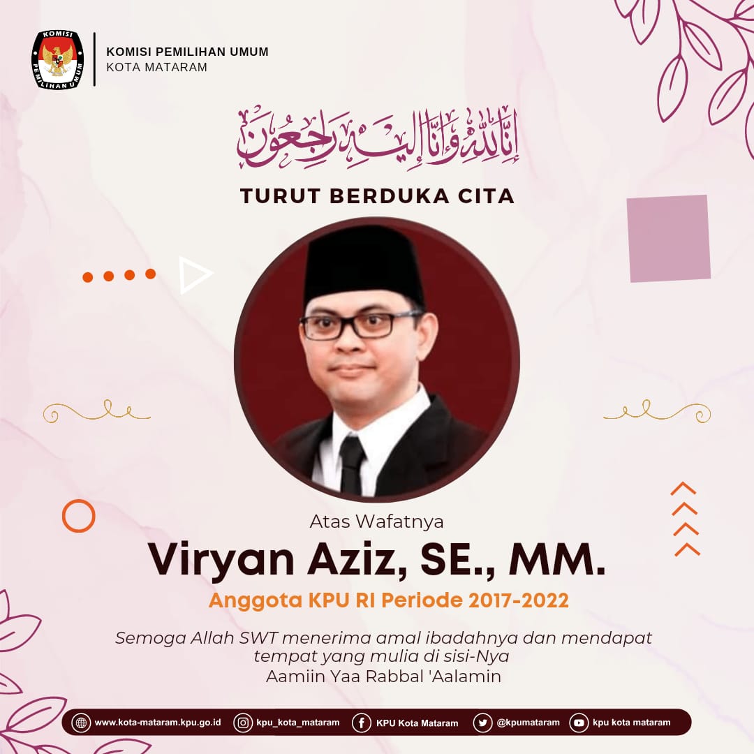 #TemanPemilih Segenap Keluarga Besar KPU Kota Mataram mengucapkan duka mendalam atas meninggalnya Bapak Viryan Azis, Anggota KPU RI Periode 2017 - 2022.
Semoga almarhum husnul khotimah &amp; keluarga yang ditinggalkan diberikan keikhlasan dan kesabaran.

#KPUKotaMataram
#KPUMelayani