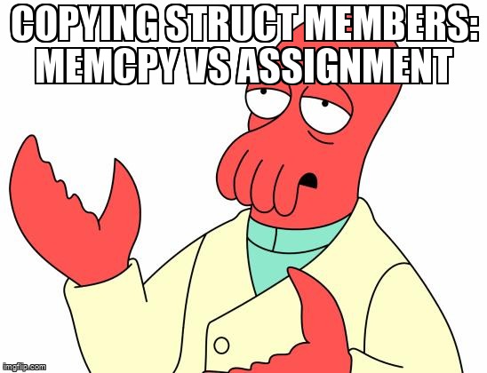 overflow_meme's tweet image. Copying struct members: memcpy vs assignment stackoverflow.com/questions/7232… #memcpy #struct #c