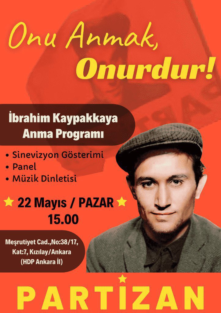 ÇAĞRI:

“Onu Anmak, Onurdur!” şiarıyla gerçekleştireceğimiz Komünist Önder İbrahim Kaypakkaya’yı anma programına katılmaya davet ediyoruz.

🗓22 Mayıs/ Pazar (yarın)
⏰15.00
📌HDP Ankara İl Binası

Onu Anmak Onurdur, Savaşmaktır!
#ibrahimkaypakkaya
