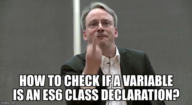 overflow_meme's tweet image. How to check if a variable is an ES6 class declaration? stackoverflow.com/questions/3075… #ecmascript6 #javascript #prototype #class