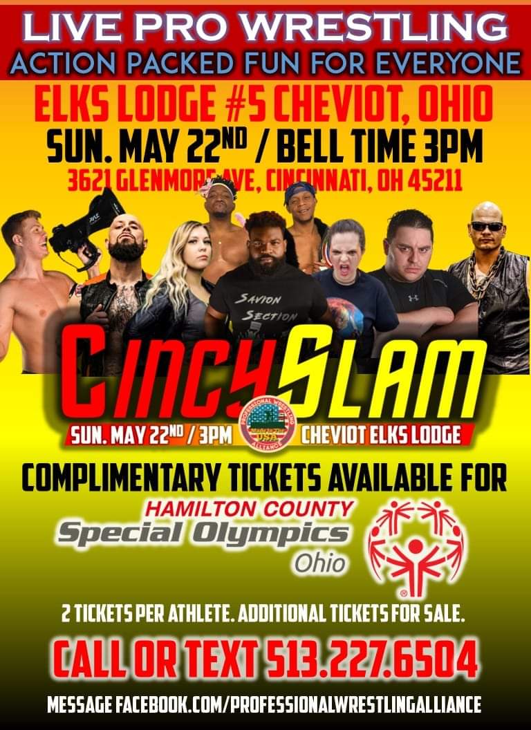 The PWA Presents CincySlam - Live Pro Wrestling - Supporting Ham Cty Special Olympics... Our Athletes are Honored to Host These Amazing Athletes... 

Pre Sale Tickets NOW Available... Call/Text 513.227.6504, Drop Us a DM or visit guestli.st/711444