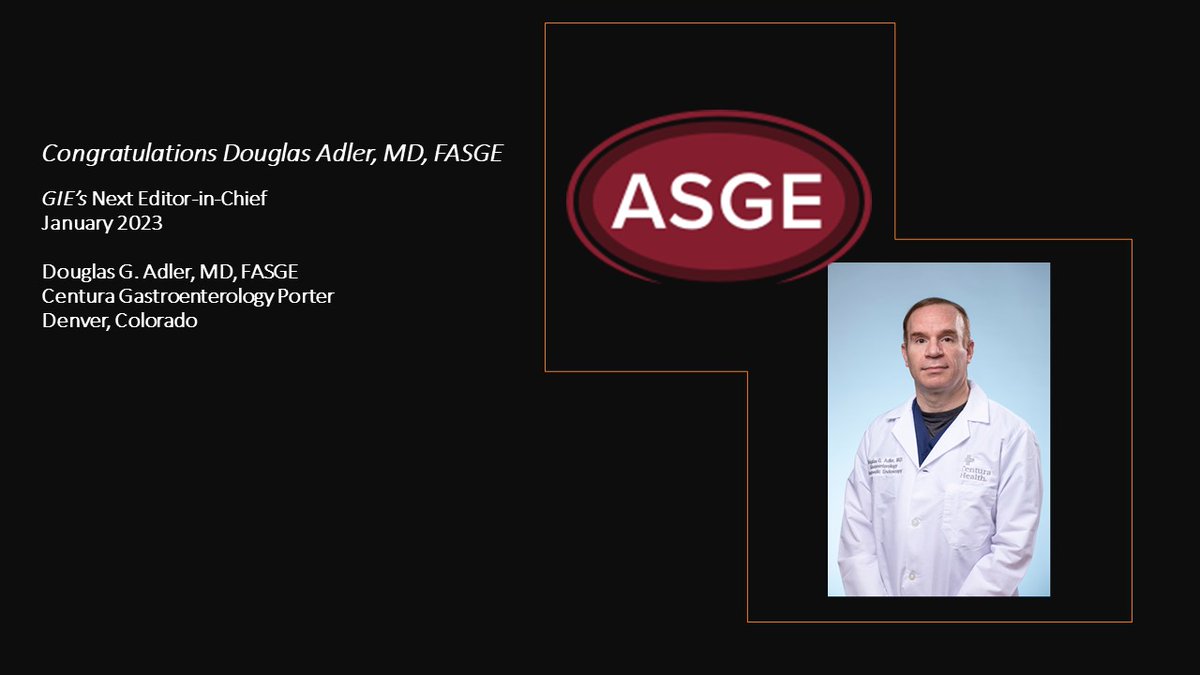 Congratulations to Douglas Adler, MD, FASGE, who will be GIE’s Editor-in-Chief, starting in January 2023!