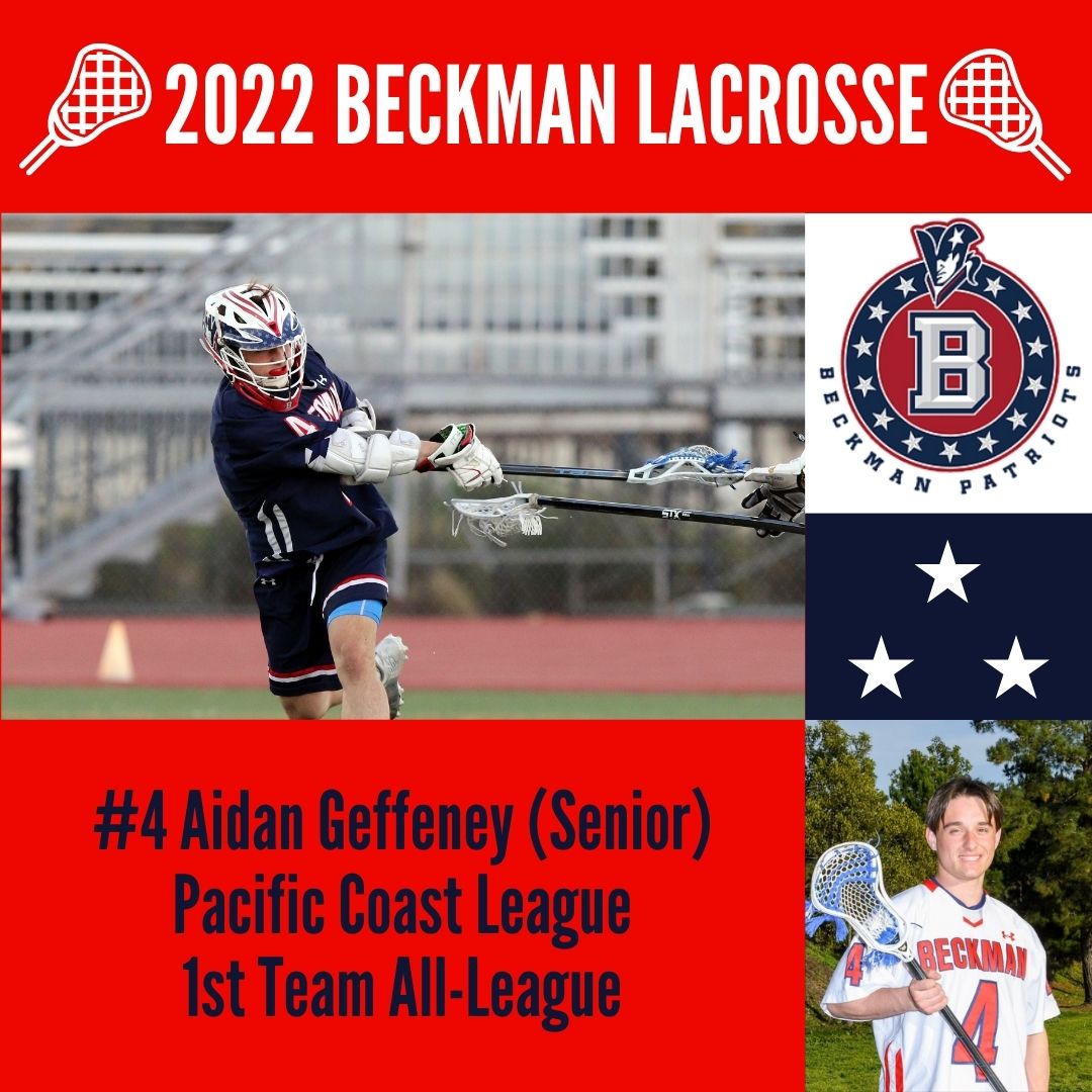 Congratulations <a href="/BeckmanBoysLax/">Beckman Boys Lax</a> #4 Aidan Geffeney (Senior) - Pacific Coast League 2022 - 1st Team All-League #Go Pats!
<a href="/beckman_hs/">Beckman High School</a> <a href="/BHSADFischel/">Steve Fischel</a> <a href="/BHSPatriots/">Beckman Patriots</a>
<a href="/OCSportsZone/">OC Sports Zone</a> <a href="/ocvarsity/">ocvarsity</a> <a href="/mikehuntley63/">Michael Huntley</a>
<a href="/TheLaxJournal/">The Lacrosse Journal</a>