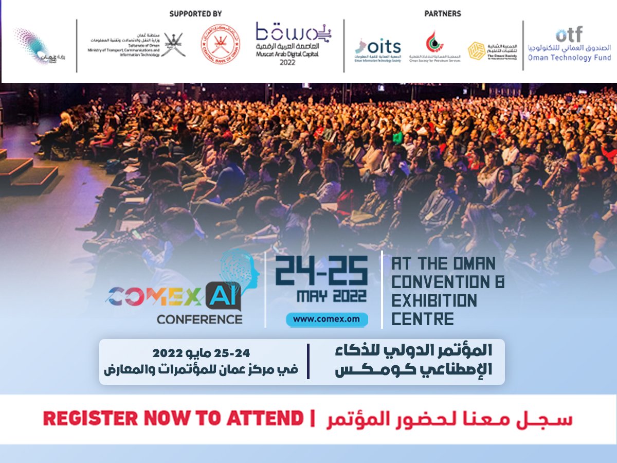 al_wisal's tweet photo. مؤتمر كومكس للذكاء الاصطناعي سيُعقد في الفترة من ٢٤ إلى ٢٥ مايو ٢٠٢٢ في مركز عمان للمؤتمرات والمعارض بمسقط. 

وهو مؤتمر دولي مصمم لضمان تحقيق الرؤية الوطنية لتكيف الذكاء الاصطناعي في قطاعي الحكومة والخاص.

سجل معنا لحضور المؤتمر: https://t.co/nS7aVhmmRD
#comexoman
@ComexOman https://t.co/PCMO9ZdrSA