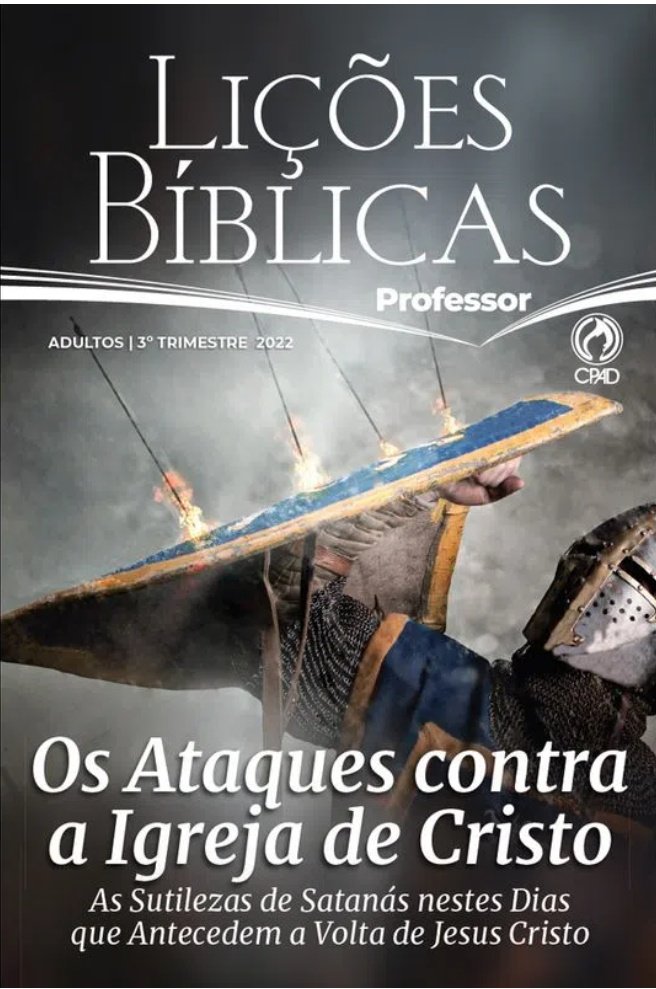 Lição da escola bíblia do 3 trimestre 22 está simplesmente de mais. Com tema super atual " Os ataques contra a Igreja de Cristo"