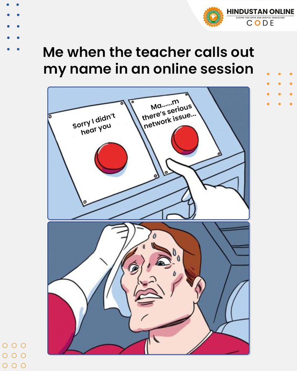Hindustan_CODE's tweet photo. Do you go for the classic ‘network issues’ and unintelligible murmur!
#CrackTheCODE #HindustanOnline #Meme #ButtonMeme #CODE #OnlineDegree #VirtualEducation #HindustanInstituteOfTechnologyAndScience #HindustanCollege #HindustanCODE https://t.co/rRFNmXw3kt