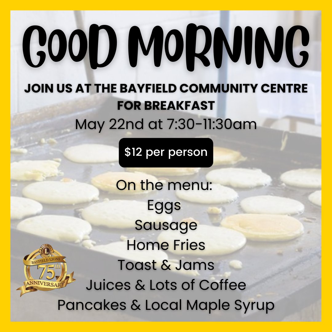 GOOD MORNING! Today is the day! Join us at the Bayfield Community Centre Arena Bayfield Lions at 7:30 - 11:30 AM for the Bayfield Lions’ Club 53rd ANNUAL COMMUNITY BREAKFAST! 🍳🥞