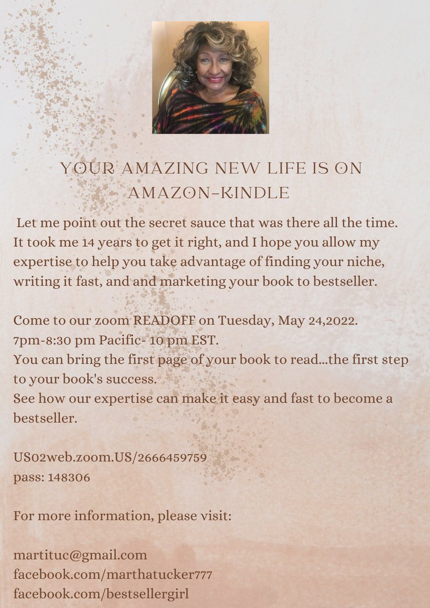 Come to our zoom READOFF on Tuesday, May 24,2022.

7pm-8:30 pm Pacific- 10 pm EST.

You can bring the first page of your book to read..the first step to your book's success.

us02web.zoom.us/j/2666459759?p…

pass: 148306

martituc@gmail.com
facebook.com/marthatucker777
facebook.com/bestsellergirl