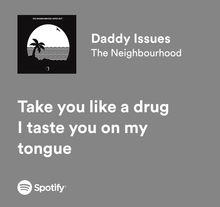 lyrics you might relate to on X: the neighbourhood / daddy issues   / X