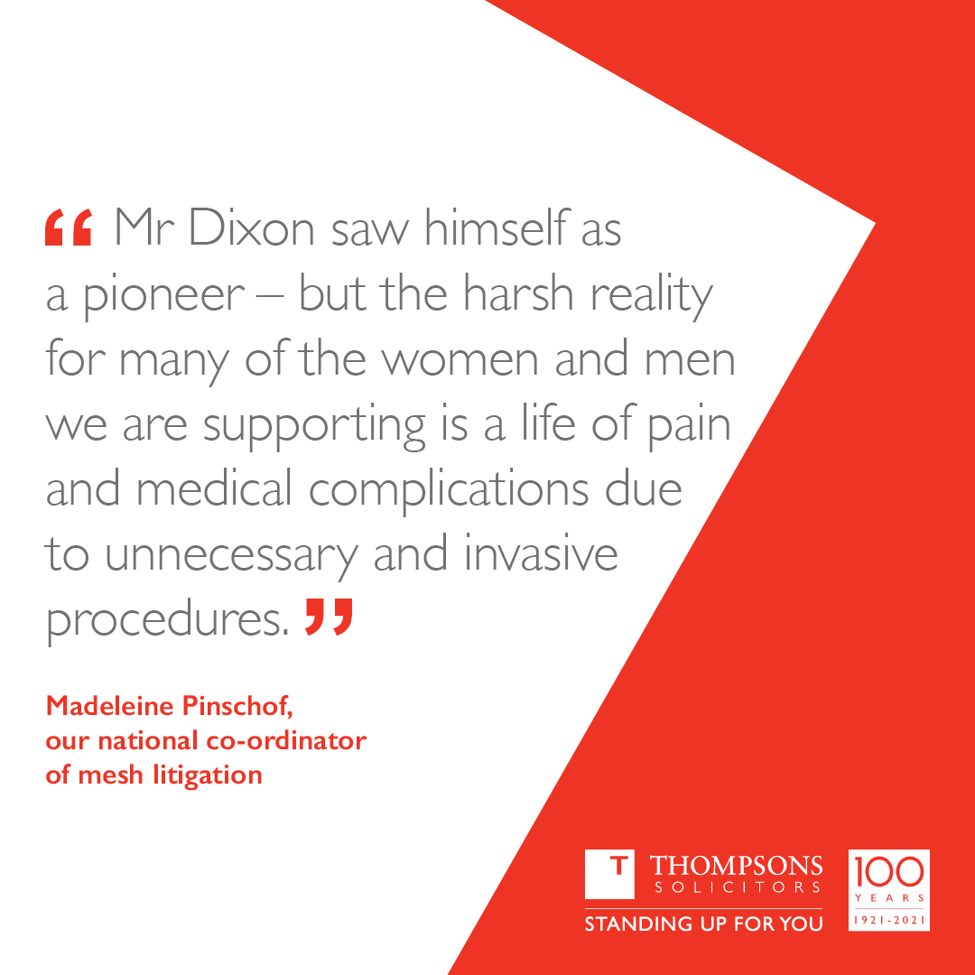ThompsonsLaw's tweet photo. Thompsons is proud to be supporting more than 100 former patients of Mr Dixon across both NHS and private hospitals in legal claims.

Our specialists in mesh litigation are committed to campaigning to bring an end to the use of all mesh in the UK.

#SayNoToMesh https://t.co/ubI6miBVWR