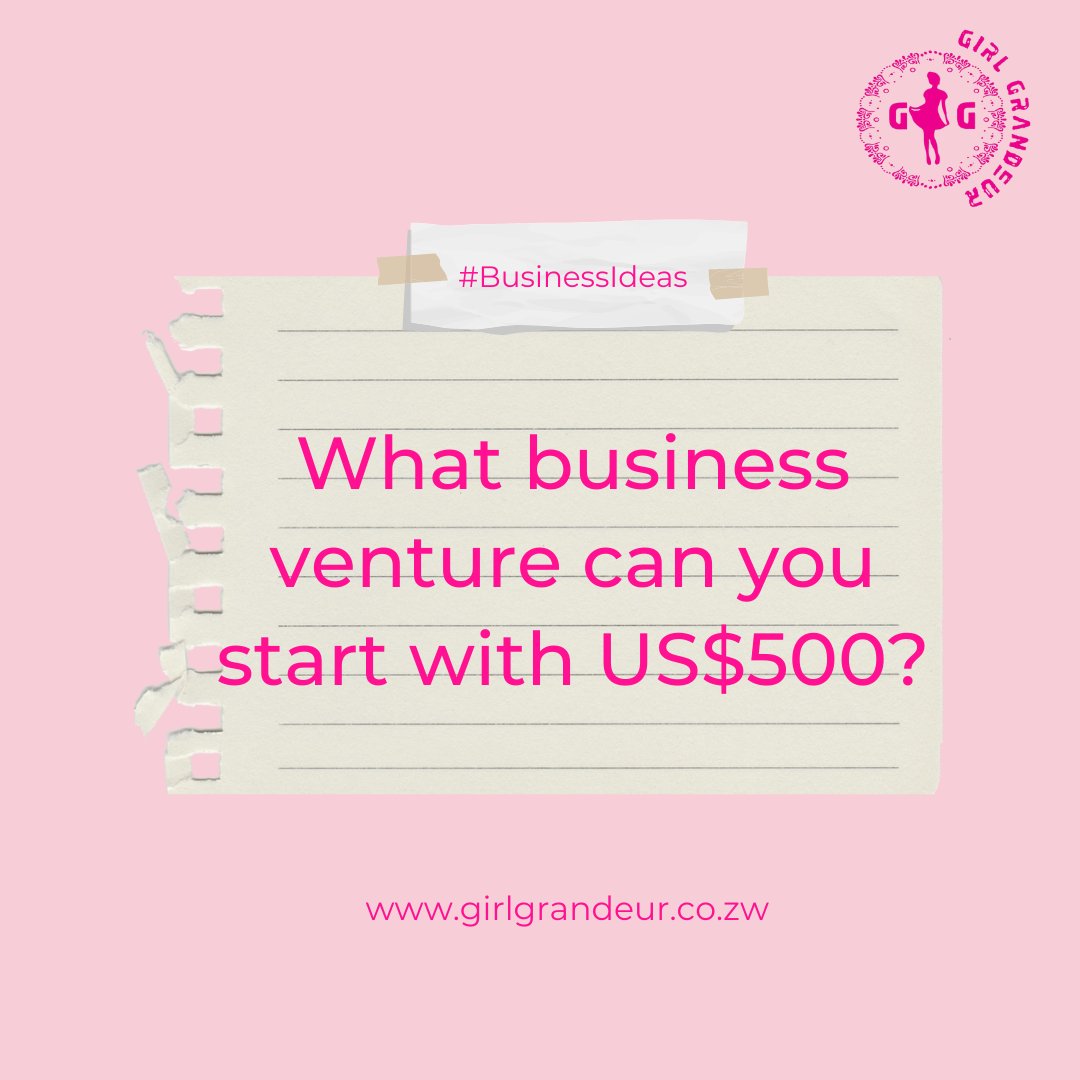GirlGrandeurZW's tweet image. We need your business minds, what are some business ventures that someone can venture into with $500 as capital. #HelpASisterOut #GirlGrandeurZW #GirlTalkZW