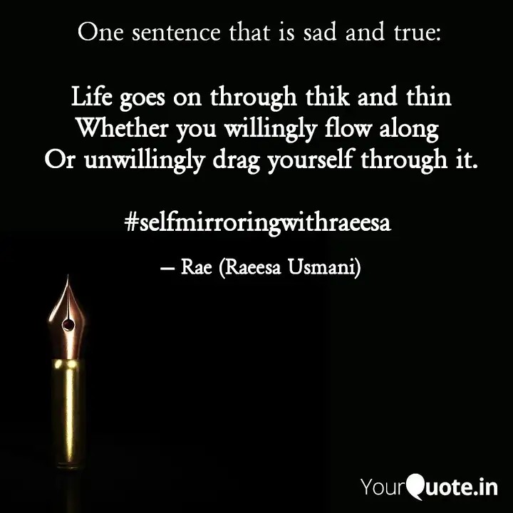RaeesaUsmani's tweet photo. What truth of life do you belive in?
 #rapidfire and write one sentence that is sad and true for you. #sentencesadandtrue #life #musingtime #writer #yqtales #WritingCommunity
#amwriting #readingcommunity #Reading 
#yourquoteandmine https://t.co/CB3E2EkDdY https://t.co/S0dV3LSjhB