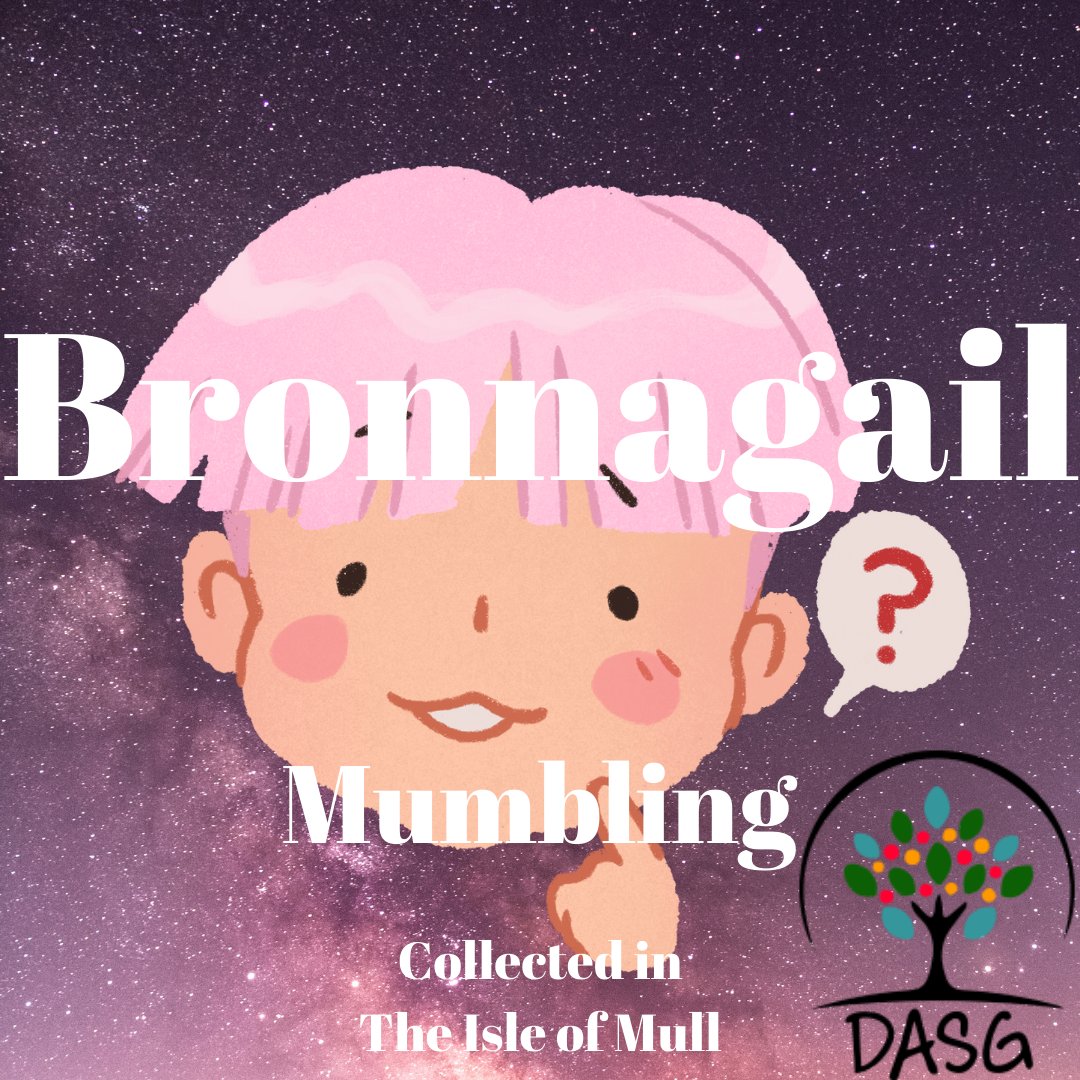 DASG_Glaschu's tweet photo. https://t.co/vpftpbj0Em
👄
BRONNAGAIL - MUMBLING
🤔
#Bronnagail #Bronagail #Mumbling #Mumbles #Sàmhach #Quiet #Brunndail #MùrdMhàrd #Moibleadh
😕
#Muile #Mull #EarraGhàidheal #Argyll
#Alba #Scotland
#Gàidhlig #Gaelic
#DigitalArchiveofScottishGaelic #DASG https://t.co/aHe6j1IpIx