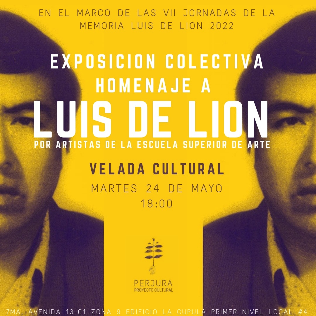 En el marco de las VII Jornadas de la Memoria Luis de Lión 2022 presentamos esta velada artística en colaboración con los artistas de la Escuela Superior de Arte.
Arte+ lectura de poesía + recital

Cóctel: 18:00
Entrada libre
Perjura proyecto cultural