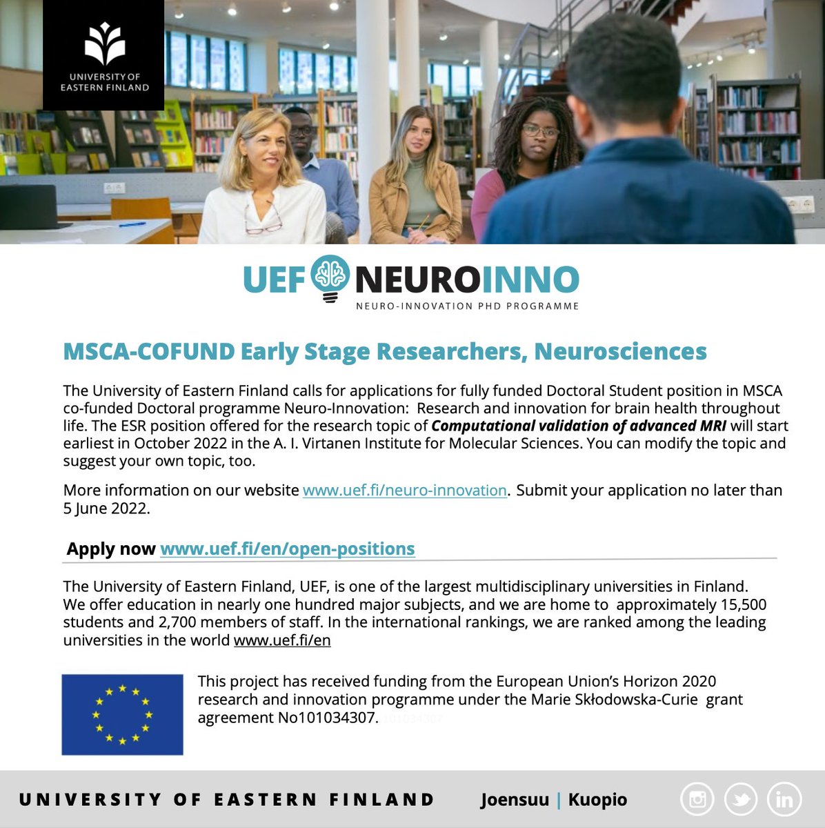 Don't miss this opportunity: MSCA-COFUND PhD position offered for the research topic of ”Computational validation of advanced MRI”. Read more and apply by JUNE 5th!: sites.uef.fi/neuro-innovati… 
#msca #horizon2020 #mariecurie #doctoralstudent