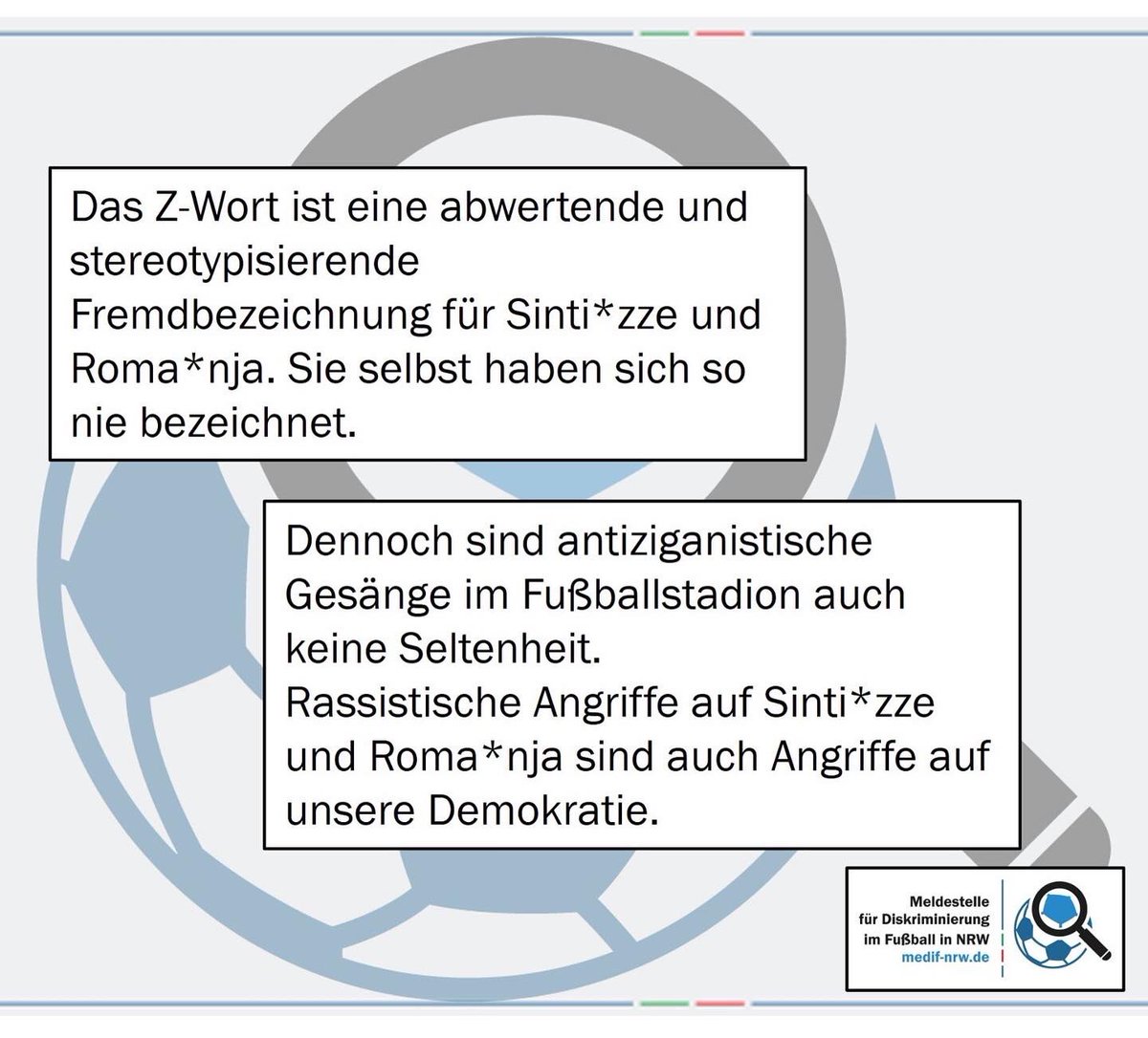 Ob auf Bannern,in Fangesängen oder in Kommentaren auf &amp; neben den Plätzen: Antiziganismus ist leider immer noch ein verbreitetes Phänomen im Fußball. Wir positionieren uns klar gegen Antiziganismus und jede weitere Form von Diskriminierung im Fußball und in der Gesellschaft.(2/2)