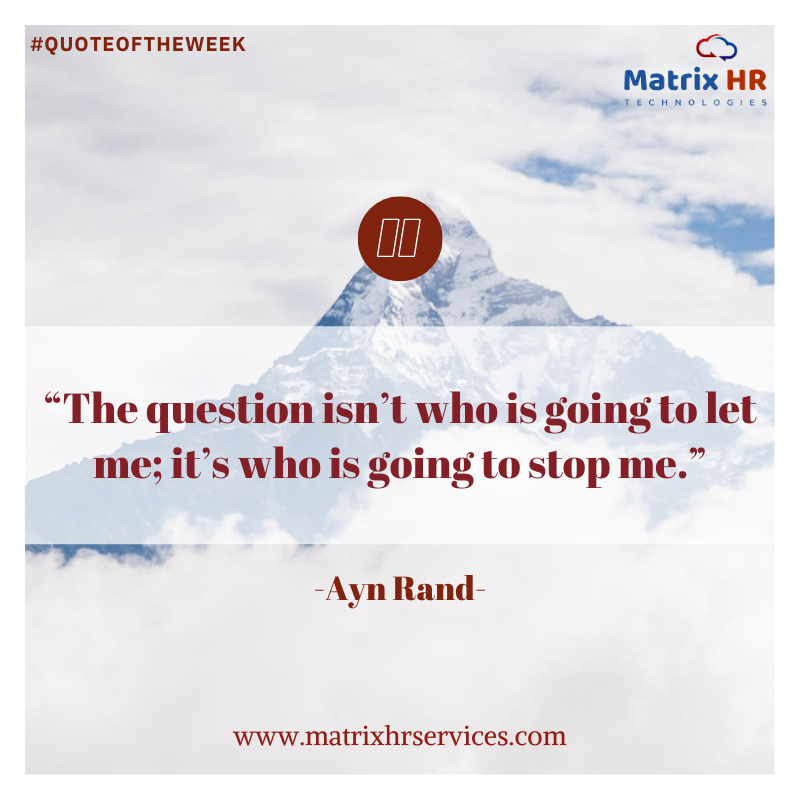 MatrixHRService's tweet photo. Quote Of The Week !
“The question isn’t who is going to let me; it’s who is going to stop me.”
-Ayn Rand-
https://t.co/gqukHtASHi
#matrixhrtechnologies #matrixhrservices #BestHRCompanyinBangalore #BestHRCompanyIndia #humanresources #talentacquisition https://t.co/7EUo7UVlHF